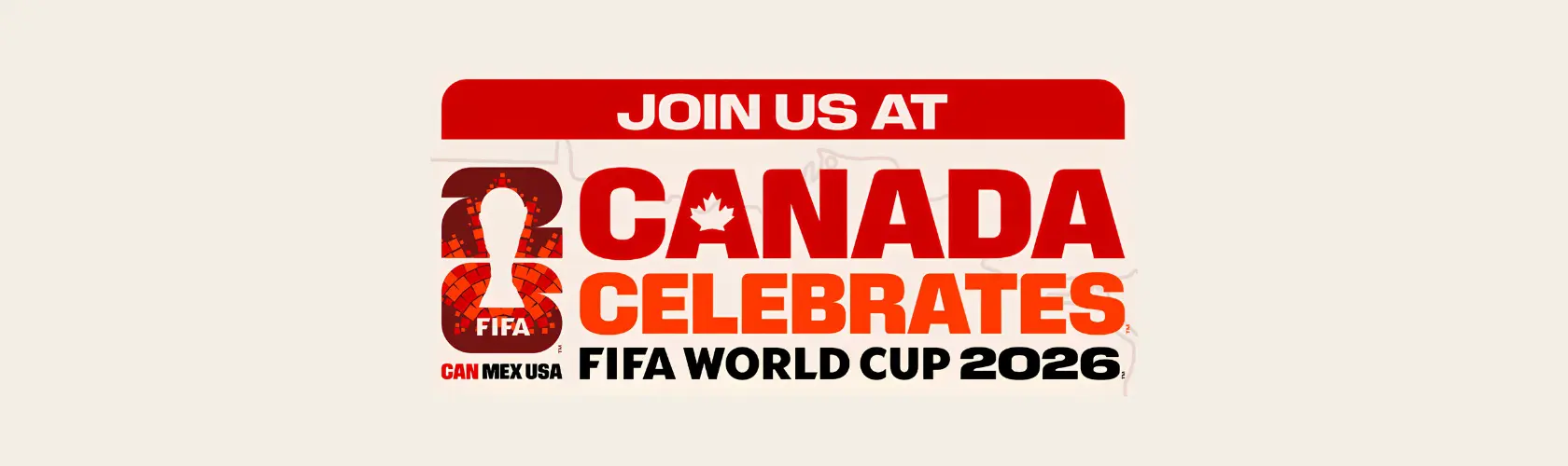 Canada Celebrates the FIFA World Cup 2026™ – Official Fan Experience